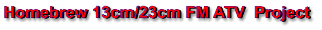 Homebrew 13cm/23cm FM ATV  Project