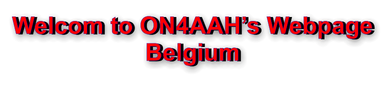 Welcom to ON4AAH’s Webpage Belgium